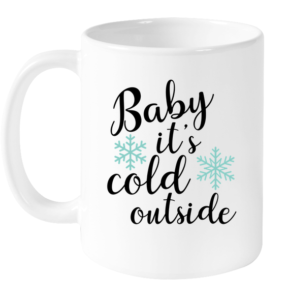 Baby it's cold out here - Christmas Coffee Mug
