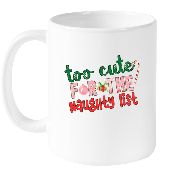 Too Cute For The Naughty List Christmas Coffee Mug For Women
