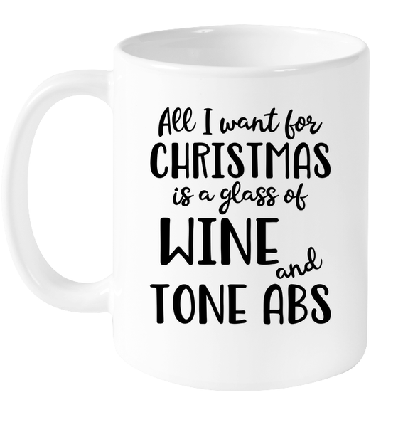 Funny Christmas Coffee Mug - All I what for christmas is a glass of wine and tone abs