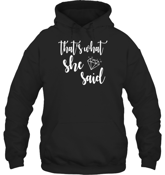 That's What She Said Bachelorette Shirt For Women Unisex Heavyweight Pullover Hoodie