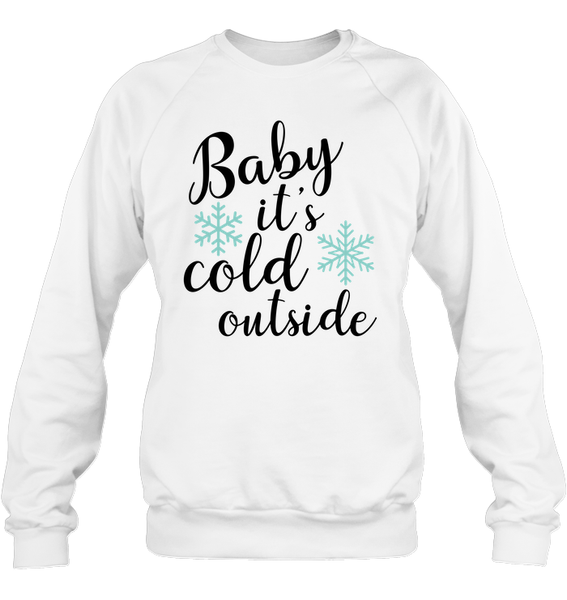 Baby it's cold out here - Christmas Shirt For Women