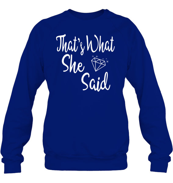 That's What She Said Bachelorette Shirt For Women Unisex Fleece Pullover Sweatshirt