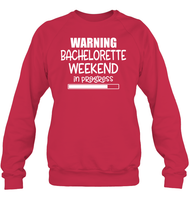 Warning Bachelorette Weekend In Progress Shirt For Women Unisex Fleece Pullover Sweatshirt