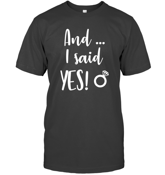 And I Said Yes Bachelorette Shirt For Women Unisex Short Sleeve Classic Tee
