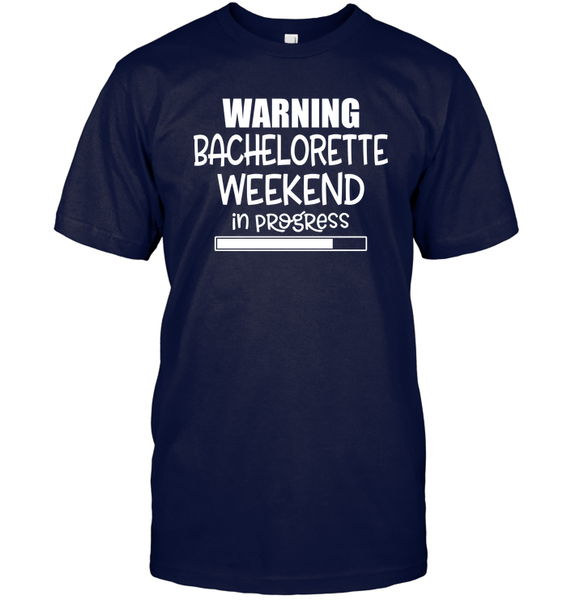 Warning Bachelorette Weekend In Progress Shirt For Women Unisex Short Sleeve Classic Tee