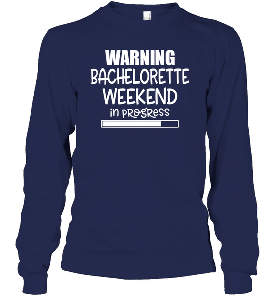 Warning Bachelorette Weekend In Progress Shirt For Women Unisex Long Sleeve Classic Tee