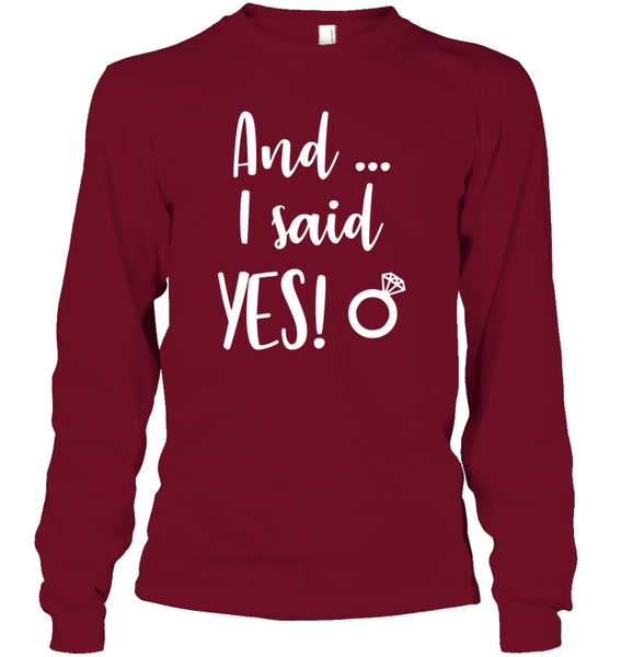 And I Said Yes Bachelorette Shirt For Women Unisex Long Sleeve Classic Tee