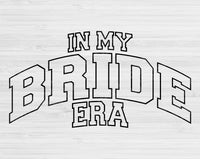 Bride Svg Files For Cricut, Engaged Svg, In My Era Svg Dxf Png Eps Cut Files Silhouette
