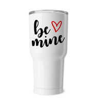 Be Mine Valentine's Day Coffee Cup, Tumbler, Wine Drinking Mug For Adults