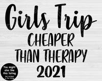 Girls Weekend Cheaper Than Therapy Svg, Girls Trip Svg Files For Cricut And Silhouette, Road Trip Svg Cut File For Girls Getaway