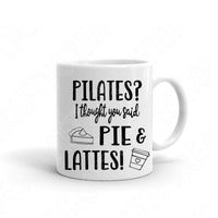 Pilates I Thought You Said Pie and Lattes Svg, Food Svg Cut Files, Fitness Svg Files For Cricut And Silhouette, Work Out Svg, Funny Workout Svg