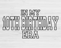In My 10th Birthday Era Svg Files For Cricut, 10th Birthday Svg, 10 Year Old Svg Dxf Png Eps Cut Files Silhouette