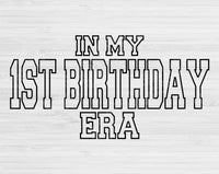 In My 1st Birthday Era Svg Files For Cricut, 1st Birthday Svg, 1 Year Old Svg Dxf Png Eps Cut Files Silhouette