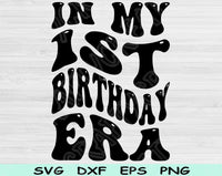 In My Birthday Era Svg Files For Cricut, 1st Birthday Svg, 1 Year Old Svg Dxf Png Eps Cut Files Silhouette