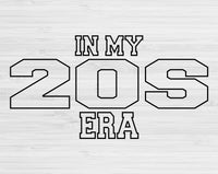 In My 20s Era Svg Files For Cricut, 20s Birthday Svg, Twenties Era Svg Dxf Png Eps Cut Files Silhouette