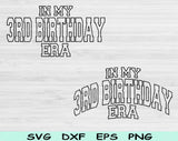 In My 3rd Birthday Era Svg Files For Cricut, 3rd Birthday Svg, 3 Year Old Svg Dxf Png Eps Cut Files Silhouette