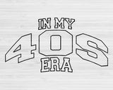 In My 40s Era Svg Files For Cricut, 40s Birthday Svg, Fourties Era Svg Dxf Png Eps Cut Files Silhouette