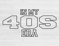 In My 40s Era Svg Files For Cricut, 40s Birthday Svg, Fourties Era Svg Dxf Png Eps Cut Files Silhouette