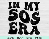 In My Birthday Era Svg Files For Cricut, 50s Birthday Svg, Fifties Era Svg Dxf Png Eps Cut Files Silhouette
