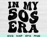 In My Birthday Era Svg Files For Cricut, 50s Birthday Svg, Fifties Era Svg Dxf Png Eps Cut Files Silhouette