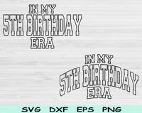 In My 5th Birthday Era Svg Files For Cricut, 5th Birthday Svg, 5 Year Old Svg Dxf Png Eps Cut Files Silhouette