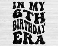 In My Birthday Era Svg Files For Cricut, 6th Birthday Svg, 6 Year Old Svg Dxf Png Eps Cut Files Silhouette