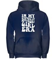 In My Birthday Girl Era Birthday Shirt Kids Heavyweight Pullover Hoodie