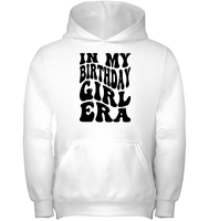 In My Birthday Girl Era Birthday Shirt Kids Heavyweight Pullover Hoodie