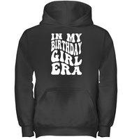 In My Birthday Girl Era Birthday Shirt Kids Heavyweight Pullover Hoodie