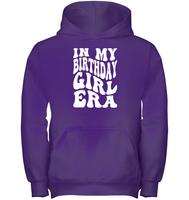 In My Birthday Girl Era Birthday Shirt Kids Heavyweight Pullover Hoodie
