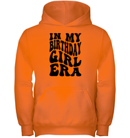 In My Birthday Girl Era Birthday Shirt Kids Heavyweight Pullover Hoodie