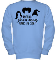Hocus Pocus Another Glorious Morning Makes Me Sick Kids Fleece Pullover Sweatshirt