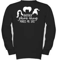 Hocus Pocus Another Glorious Morning Makes Me Sick Kids Fleece Pullover Sweatshirt
