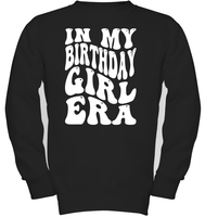 In My Birthday Girl Era Birthday Shirt Kids Fleece Pullover Sweatshirt