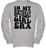 In My Birthday Girl Era Birthday Shirt Kids Fleece Pullover Sweatshirt