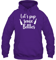 Let's Pop Some Bottles Bachelorette Shirt For Women Unisex Heavyweight Pullover Hoodie