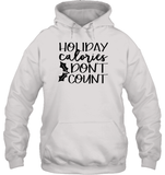 Holiday Calories Don't Count Christmas Shirt Unisex Heavyweight Pullover Hoodie
