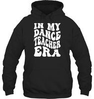 In My Dance Teacher Era Sports Shirt Unisex Heavyweight Pullover Hoodie