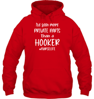 I've Seen More Private Parts Than A Hooker #Nurselife Nurse Shirt Unisex Heavyweight Pullover Hoodie