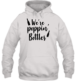We're Poppin Bottles Bachelorette Shirt For Women Unisex Heavyweight Pullover Hoodie