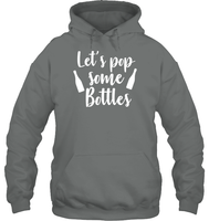 Let's Pop Some Bottles Bachelorette Shirt For Women Unisex Heavyweight Pullover Hoodie