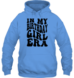 In My Birthday Girl Era Birthday Shirt Unisex Heavyweight Pullover Hoodie