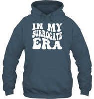 In My Surrogate Era Shirt Unisex Heavyweight Pullover Hoodie