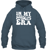 In My Surrogate Era Shirt Unisex Heavyweight Pullover Hoodie