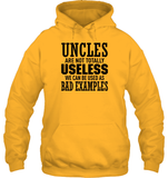 Uncles Are Not Totally Useless We Can Be Used As Bad Examples Family Shirt Unisex Heavyweight Pullover Hoodie