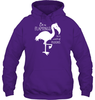 Be A Flamingo In A World Of Pigeons Shirt Unisex Heavyweight Pullover Hoodie
