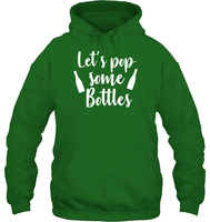 Let's Pop Some Bottles Bachelorette Shirt For Women Unisex Heavyweight Pullover Hoodie