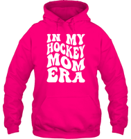 In My Hockey Mom Era Sports Shirt Unisex Heavyweight Pullover Hoodie
