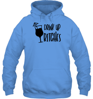 Drink Up Bitches Shirt Unisex Heavyweight Pullover Hoodie