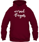 We Said Vegas Bachelorette Shirt For Women Unisex Heavyweight Pullover Hoodie